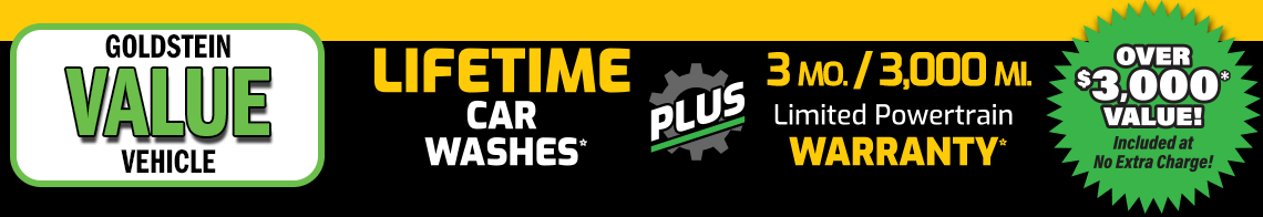 Lifetime Car Washes and a 30 month / 3,000 miles Limited Powertrain Warranty on used VALUE category vehicles in stock at Goldstein Auto Group dealerships in Albany and Latham, NY